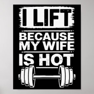 I Lift Because My Wife Is Hot Poster