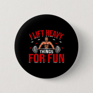 I Lift Heavy Things For Fun Bodybuilding Weightlif 6 Cm Round Badge