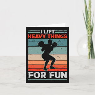 I Lift Heavy Things For Fun Bodybuilding Weightlif Card