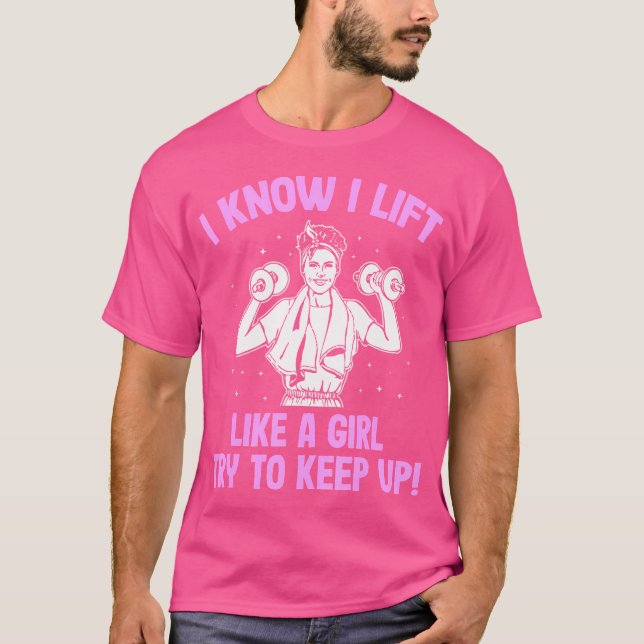 I Lift Like A Girl Weightlifting Woman T-Shirt (Front)