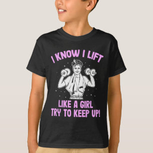 I Lift Like A Girl Weightlifting Woman T-Shirt