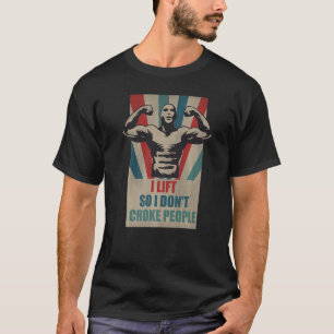 I Lift So I Don't Choke People  Bodybuilding Premi T-Shirt