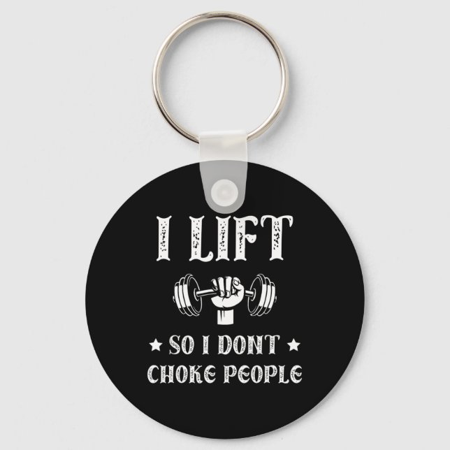 I Lift So I Dont Choke People Funny Gym Bodybuildi Key Ring (Front)