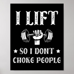 I Lift So I Dont Choke People Funny Gym Bodybuildi Poster