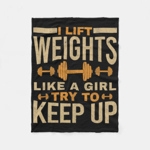 I Lift Weights Like A Girl Gym Workout Bodybuildin Fleece Blanket