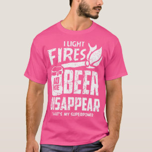 I Light Fires and Make Beer Disappear 2 T-Shirt