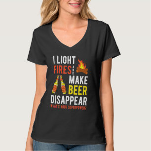 I Light Fires And Make Beer Disappear Camping T-Shirt
