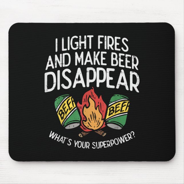 I Light Fires And Make Beer Disappear Drinking Cam Mouse Mat (Front)