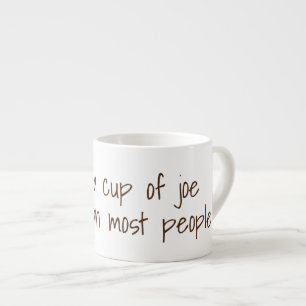 I like a cup of joe more...   Funny Coffee Slogans