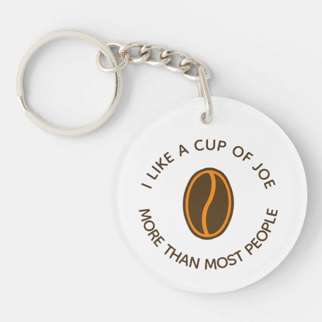 I like a cup of joe more... | Funny Coffee Slogans Key Ring (Front)