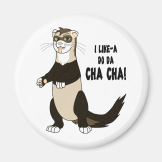 I Like-a Do Da Cha Cha! Magnet