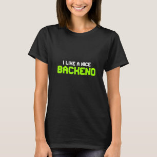 I Like A Nice Backend Software Programmer Nerd Cod T-Shirt