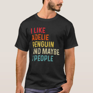 I Like Adelie Penguin And Maybe 3 People Retro Vin T-Shirt