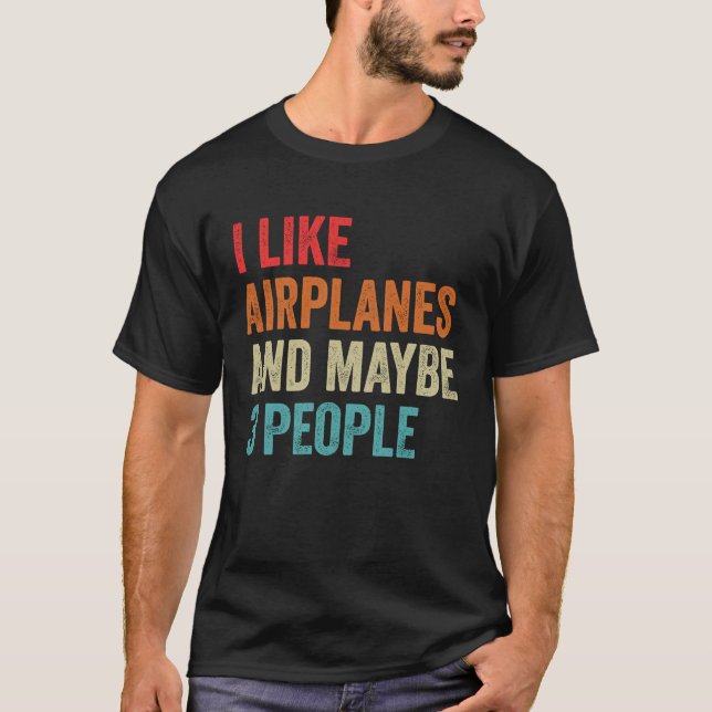 I Like Aeroplanes & Maybe 3 People Sarcastic Aviat T-Shirt (Front)