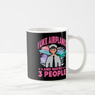I Like Airplanes And Maybe 3 People  Coffee Mug