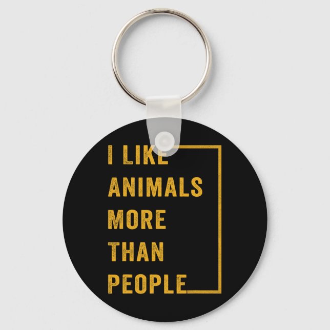 I Like Animals More Than People 1  Key Ring (Front)