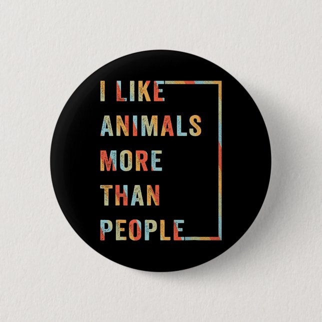 I Like Animals More Than People  6 Cm Round Badge (Front)
