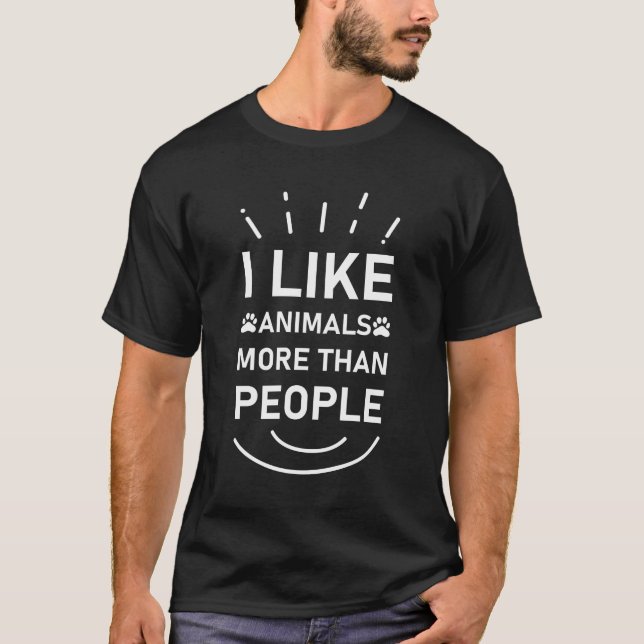 I Like Animals More Than People Funny Animal Lover T-Shirt (Front)