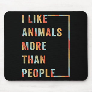 I Like Animals More Than People  Mouse Mat