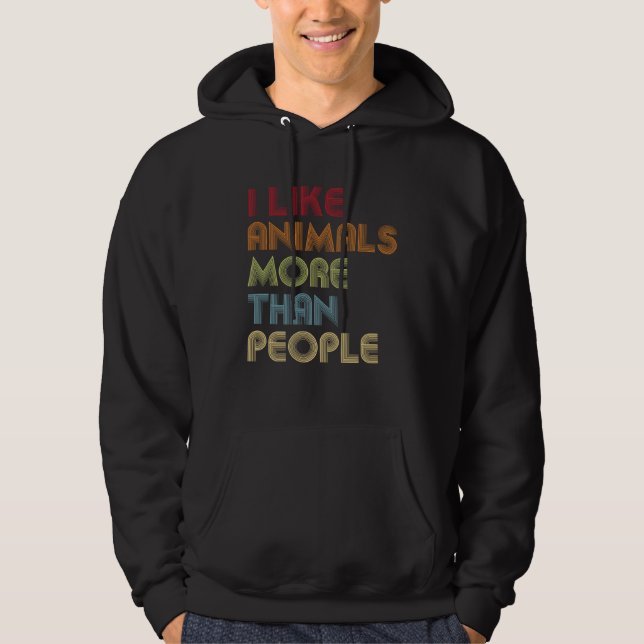 I Like Animals More Than People  Vegan Vegetarian  Hoodie (Front)