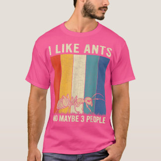 I Like Ants and Maybe 3 People Retro Ants Lover  T-Shirt