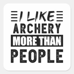 I like Archery more than People Funny Square Sticker