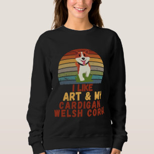 I Like Art And My Cardigan Welsh Corgi Sweatshirt