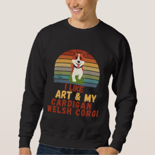 I Like Art And My Cardigan Welsh Corgi Sweatshirt