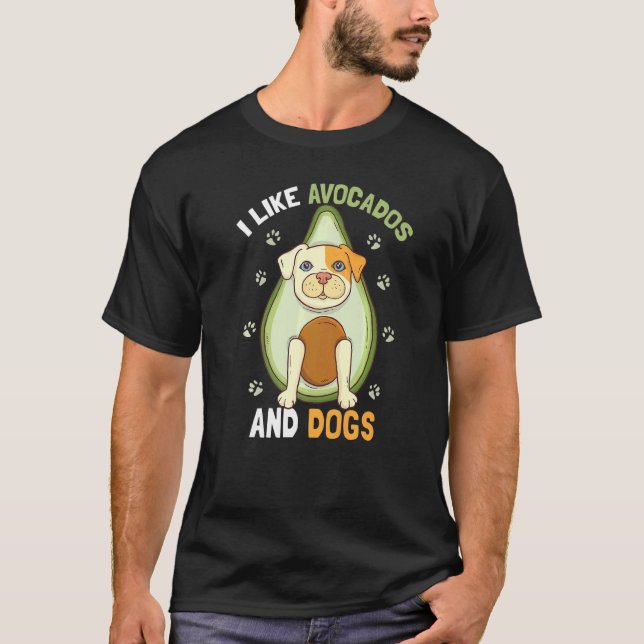 I Like Avocados And Dogs  Dog Guacamole Pet Avocad T-Shirt (Front)