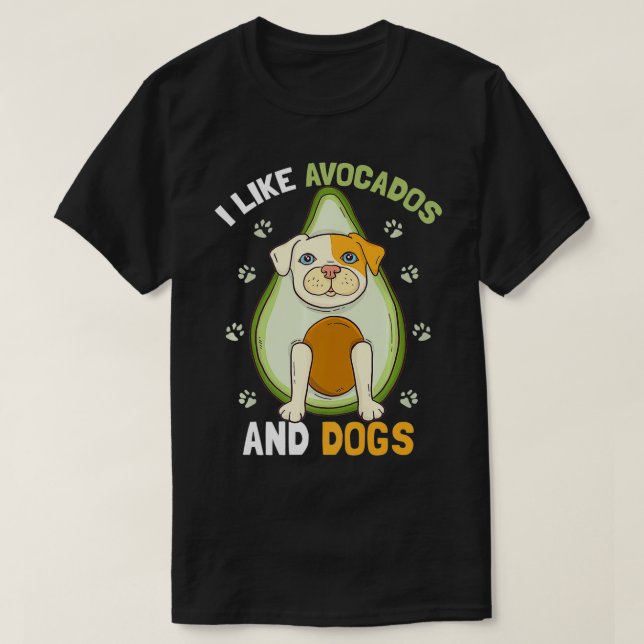I Like Avocados And Dogs Funny Dog Guacamole Pet  T-Shirt (Design Front)
