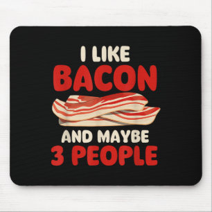I Like Bacon And Maybe 3 People - Bacon Lover Bbq  Mouse Mat