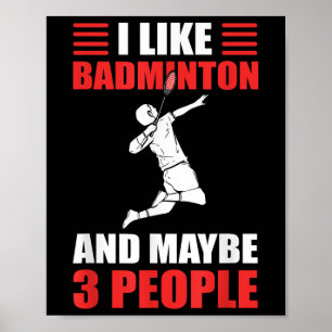 I Like Badminton And Maybe 3 People Badminton Play Poster