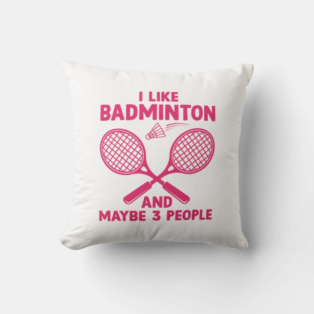 I Like Badminton And Maybe 3 People Cushion (Front)