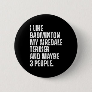 I Like Badminton Lover Airedale Terrier Dog Owner 6 Cm Round Badge