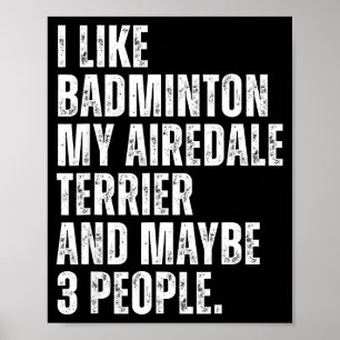 I Like Badminton Lover Airedale Terrier Dog Owner Poster