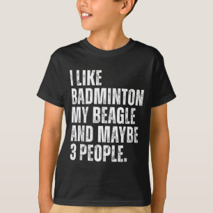 I Like Badminton Lover Beagle Dog Owner Funny Quot T-Shirt