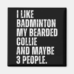 I Like Badminton Lover Bearded Collie Dog Owner Fu Magnet