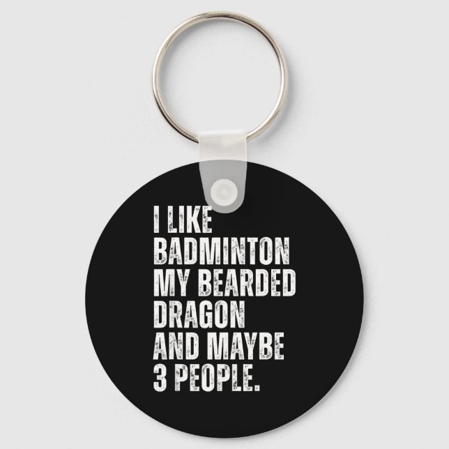 I Like Badminton Lover Bearded Dragon Owner Funny  Key Ring (Front)