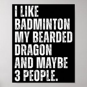 I Like Badminton Lover Bearded Dragon Owner Funny Poster