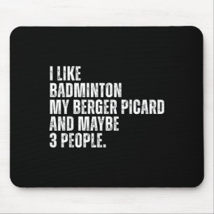 I Like Badminton Lover Berger Picard Dog Owner Fun Mouse Mat