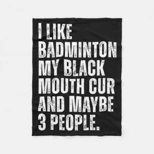 I Like Badminton Lover Black Mouth Cur Dog Owner F Fleece Blanket