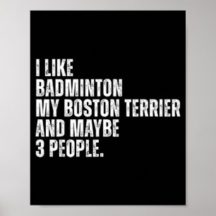 I Like Badminton Lover Boston Terrier Dog Owner Fu Poster