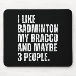 I Like Badminton Lover Bracco Dog Owner Funny Quot Mouse Mat