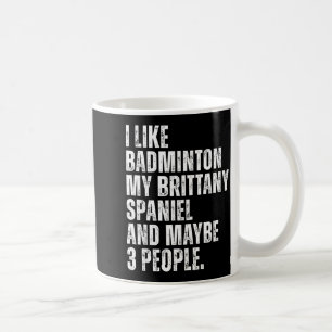 I Like Badminton Lover Brittany Spaniel Dog Owner Coffee Mug