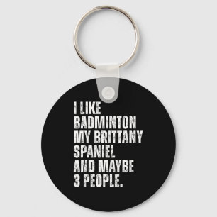 I Like Badminton Lover Brittany Spaniel Dog Owner Key Ring