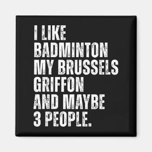 I Like Badminton Lover Brussels Griffon Dog Owner Magnet