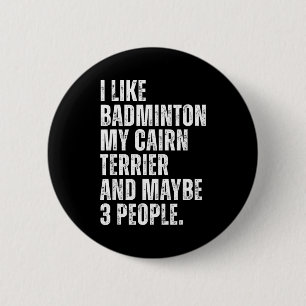 I Like Badminton Lover Cairn Terrier Owner Funny Q 6 Cm Round Badge