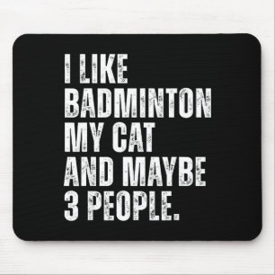 I Like Badminton Lover Cat Owner Funny Quote Mouse Mat