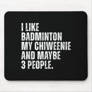 I Like Badminton Lover Chiweenie Dog Owner Funny Q Mouse Mat