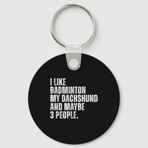 I Like Badminton Lover Dachshund Dog Owner Funny Q Key Ring